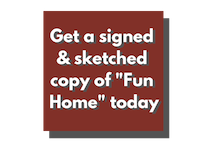 Get a signed & sketched copy of Fun Home today